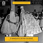 O banquete do rei - Olubajé - José Flávio Pessoa de Barros